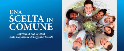 Donazione di organi e tessuti. Una scelta in Comune Donazione di organi e tessuti. Una scelta in Comune